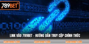 Link Vào 789BET - Hướng Dẫn Truy Cập Chính Thức