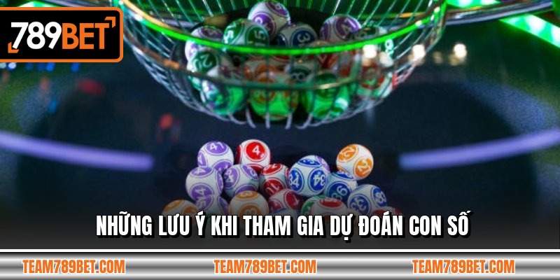 Những lưu ý khi tham gia dự đoán con số